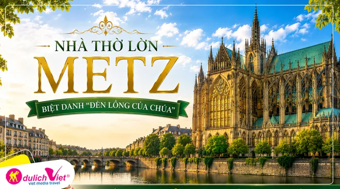 Nhà thờ lớn Metz –biệt danh “Đèn lồng của Chúa”