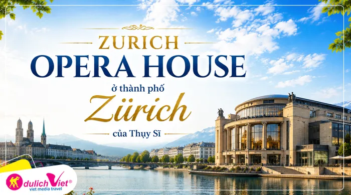Zurich Opera house ở thành phố Zürich của Thụy Sĩ