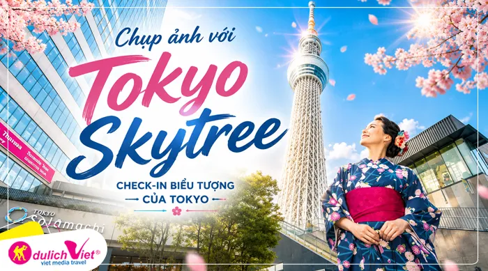 Chụp ảnh với Tokyo Skytree – tháp truyền hình cao nhất Nhật Bản