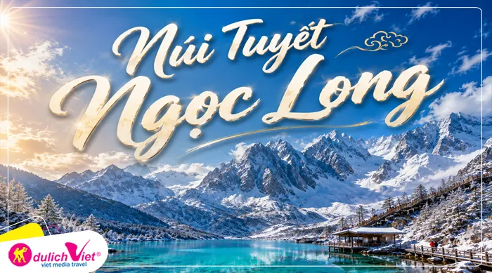 Núi tuyết Ngọc Long – ngọn núi linh thiêng cao hơn 5.500m