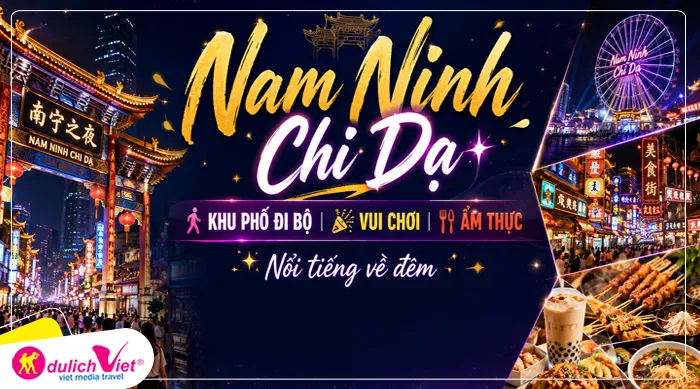Nam Ninh Chi Dạ - Khu phố đi bộ, vui chơi, ẩm thực nổi tiếng về đêm