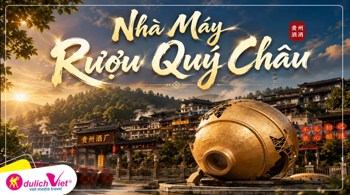 Nhà Máy Rượu Quý Châu – tận mắt chiêm ngưỡng và tìm hiểu lịch sử lâu đời